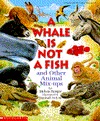 A Whale Is Not a Fish: And Other Animal Mix-Ups (Paperback)