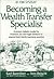 Becoming a Wealth Transfer Specialist: A proven holistic model for financial, tax and legal advisors to expand their family business practice