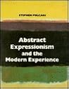 Abstract Expressionism and the Modern Experience Abstract Expressionism and the Modern Experience