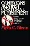Campaigns Against Corporal Punishment: Prisoners, Sailors, Women, and Children in Antebellum America (Suny Series in American Social History)