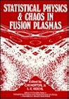 Statistical Physics and Chaos in Fusion Plasmas (Nonequilibrium Problems in the Physical Sciences and Biology)
