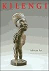 Kilengi: African Art from the Bareiss Family Collection Kilengi: African Art from the Bareiss Family Collection