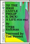 To the High Castle, Philip K. Dick: A Life, 1928-1962 (Paperback)
