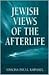 Jewish Views of the Afterlife by Simcha Paull Raphael