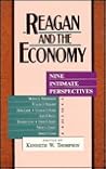 Reagan and the Economy: Nine Intimate Perspectives (Miller Center Reagan Oral History, Vol 4)