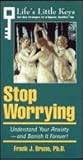 Arco Stop Worrying: Understand Your Anxiety- And Banish It Forever! (Life's Little Keys - Self-Help Strategies for a Healthier, Happier You) Arco Stop Worrying: Understand Your Anxiety- And Banish It Forever! (Life's Little Keys - Self-Help Strategies for a Healthier, Happier You)