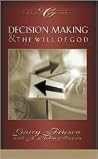 Decision Making and the Will Of God by Garry Friesen
