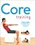 Core Training : Training Your Body For Better Posture, Strength & Alignment