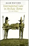International Law in Archaic Rome: War and Religion (Ancient Society and History)