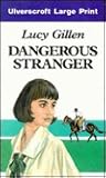 Dangerous Stranger by Lucy Gillen Dangerous Stranger by Lucy Gillen