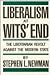 Liberalism at Wits' End: The Libertarian Revolt Against the Modern State