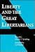 Liberty and the Great Libertarians: An Anthology of Liberty, a Handbook of Freedom