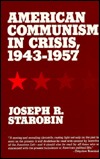 American Communism in Crisis, 1943-1957 (Paperback)