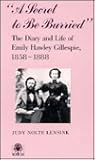 'A Secret to Be Burried' : The Diary and Life of Emily Hawley Gillespie, 1858-1888 'A Secret to Be Burried' : The Diary and Life of Emily Hawley Gillespie, 1858-1888