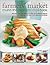 Farmer's Market Round-The-Seasons Cookbook
