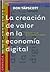 La Creacion de Valor En La Economia Digital (Spanish Edition)
