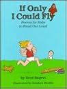 If Only I Could Fly: Poems for Kids to Read Out Loud