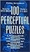 100 Perceptual Puzzles: A Stimulating and Delightful Collection of Puzzles and Mindbenders