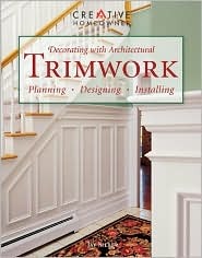 Decorating With Architectural Trimwork: Planning, Designing, Installing (Paperback)