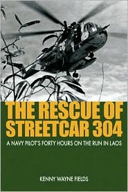 The Rescue of Streetcar 304: A Navy Pilot's Forty Hours on the Run in Laos (Hardcover)