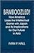 Bamboozled!: How America Lo...