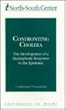 Confronting Cholera: The Development of a Hemispheric Response to the Epidemic