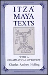 Itza Maya Texts With a Grammatical Overview (Hardcover)