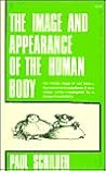 The Image and Appearance of the Human Body by Paul M. Schilder