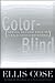 Color-Blind: Seeing Beyond Race in a Race-Obsessed World