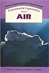Environmental Experiments About Air (Science Experiments for Young People)