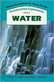 Environmental Experiments About Water (Science Experiments for Young People)