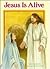 Jesus Is Alive by Elizabeth Friedrich