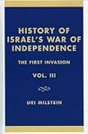 History of Israel's War of Independence: The First Invasion, Volume III History of Israel's War of Independence: The First Invasion, Volume III