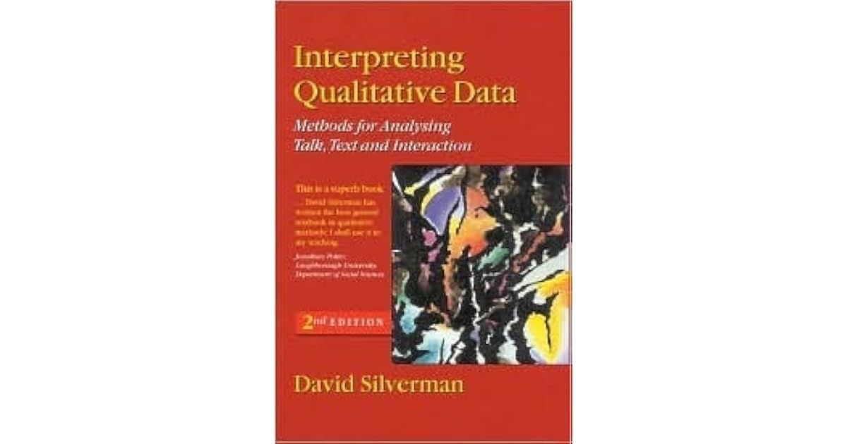 Interpreting Qualitative Data: Methods for Analysing Talk, Text and Interaction by David Silverman