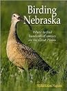 Birding Nebraska; Where to Find Hundreds of Species on the Great Plains