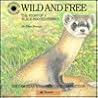 Wild and Free: The Story of a Black-Footed Ferret (The Smithsonian Wild Heritage Collection: Great Plains Series)