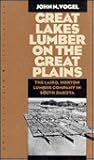 Great Lakes Lumber on the Great Plains: The Laird, Norton Lumber Company In South Dakota (American Land & Life)