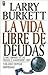 La Vida Libre De Deudas/ Debt Free Living: Como Librarse De Las Deudas Y Mantenerse Libre/ How to get out of debt. Where to start and how to budget for it (Spanish Edition)