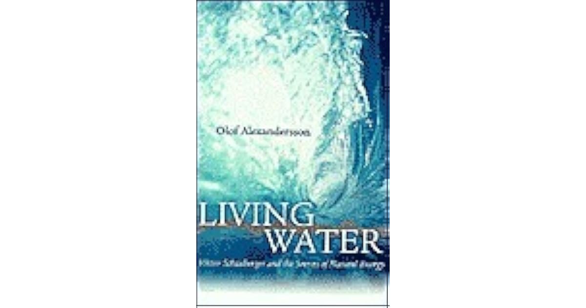 Living Water: Viktor Schauberger and the Secrets of Natural Energy by
