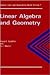 Linear Algebra and Geometry (Algebra, Logic and Applications)