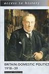 Britain: Domestic Politics, 1918- 39 (Access to History)