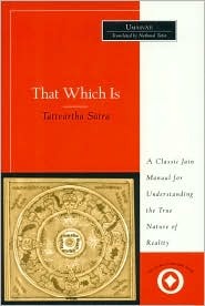 That Which Is: Umasvati/Umasvami With the Combined Commentaries of Umasvati/Umasvami, Pujyapada and Siddhasenagani