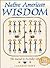 Native American Wisdom: The Sacred in Everyday Life