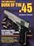 The Gun Digest Book of the .45