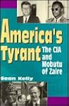 America's Tyrant: The CIA and Mobutu of Zaire