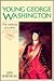 Young George Washington: The Making of a Hero