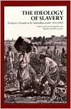 The Ideology of Slavery: Proslavery Thought in the Antebellum South, 1830--1860 (Paperback)