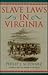 Slave Laws in Virginia (Studies in the Legal History of the South)