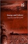 Energy and Culture (Routledge Studies in Environmental Policy and Practice)