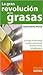 La Gran Revolucion De Las Grasas / The Great Revolution of the Oil: Consiga El Bienestar Mental, Emocional, Sexual, Y Venza El Sobrepeso (Spanish Edition)